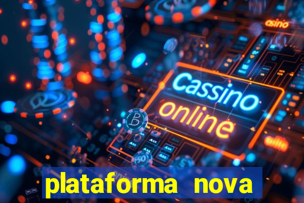 plataforma nova pagando muito hoje